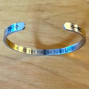 New - Silver Bracelet - “You are the Thelma to my Louise” - Great Gift!